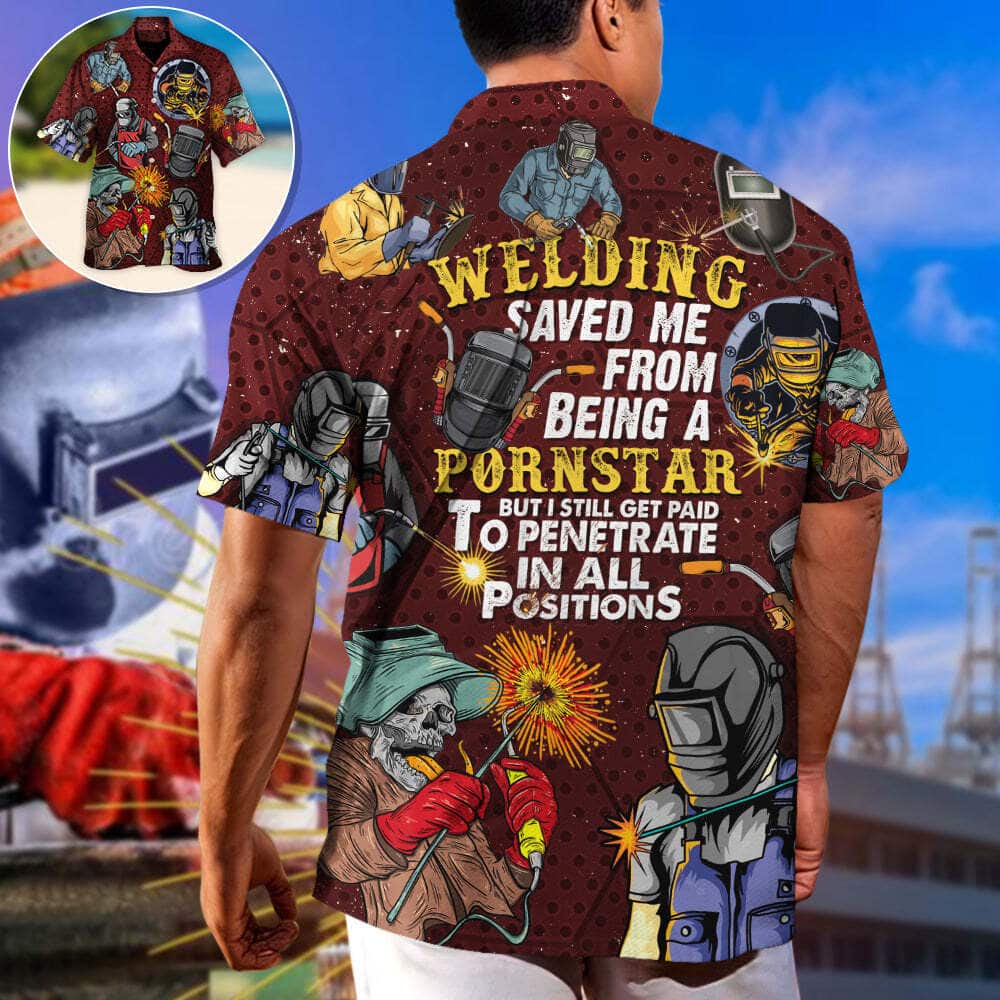 Welding Saved Me From Being A Pornstar But I Still Get Paid Hawaiian Shirt Gift For Son Welding Saved Me From Being A Pornstar But I Still Get Paid Hawaiian Shirt Gift For Son