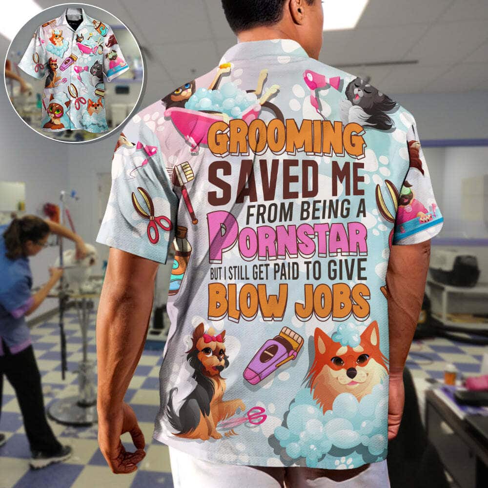 Quotes Funny Hawaiian Shirt Grooming Saved Me From Being A Pornstar But I Still Get Paid To Give Blow Jobs Beach Gift Quotes Funny Hawaiian Shirt Grooming Saved Me From Being A Pornstar But I Still Get Paid To Give Blow Jobs Beach Gift