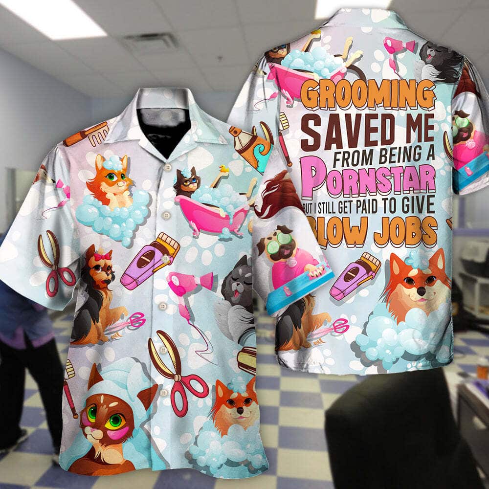 Quotes Funny Hawaiian Shirt Grooming Saved Me From Being A Pornstar But I Still Get Paid To Give Blow Jobs Beach Gift Quotes Funny Hawaiian Shirt Grooming Saved Me From Being A Pornstar But I Still Get Paid To Give Blow Jobs Beach Gift