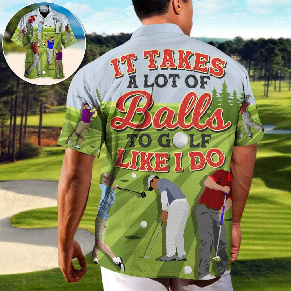 Quotes Funny Hawaiian Shirt It Takes A Lot Of Balls To Golf Like I Do Summer Gift Quotes Funny Hawaiian Shirt It Takes A Lot Of Balls To Golf Like I Do Summer Gift