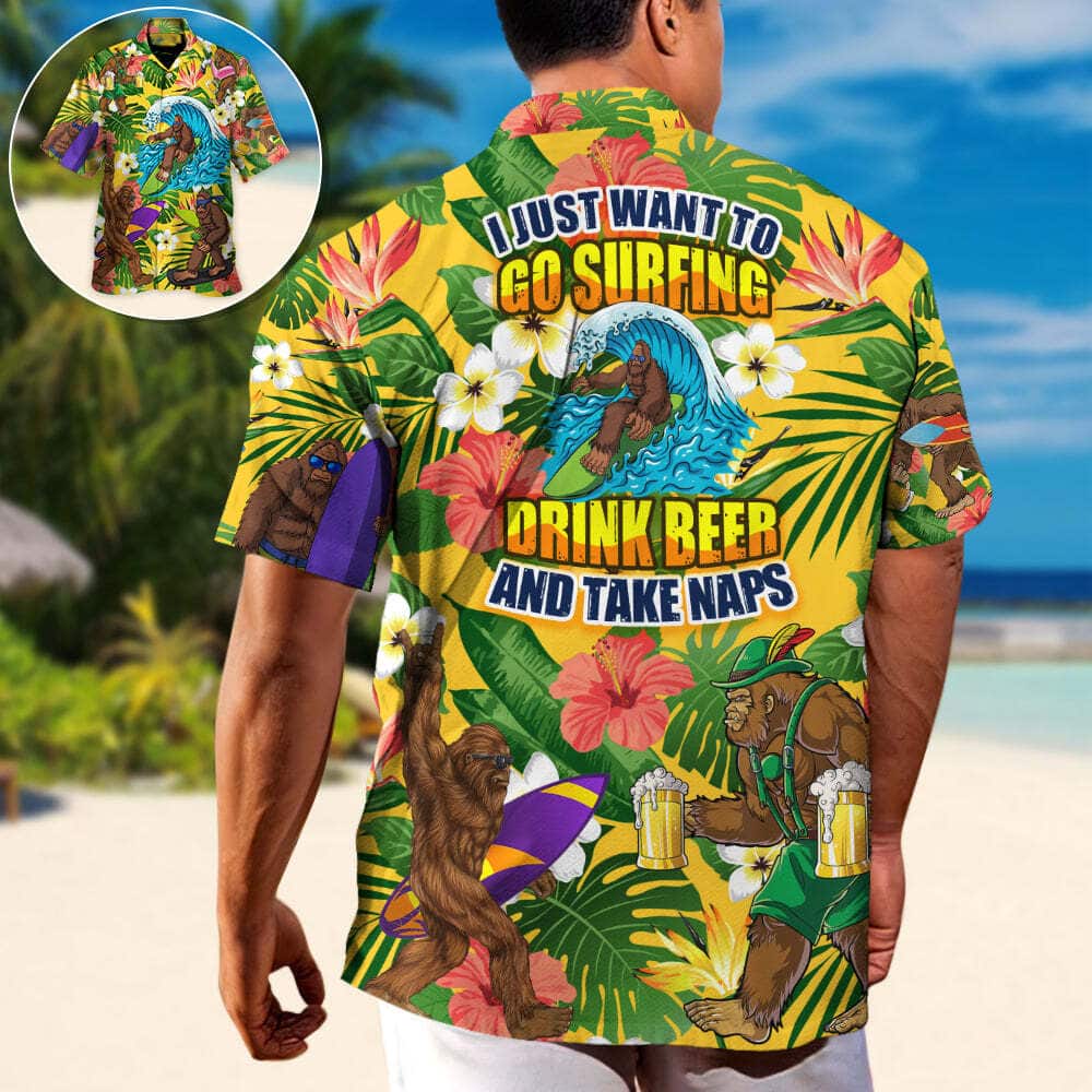 Aloha Funny Hawaiian Shirt Bigfoot I Just Want To Go Surfing Drink Beer And Take Naps Beach Gift Aloha Funny Hawaiian Shirt Bigfoot I Just Want To Go Surfing Drink Beer And Take Naps Beach Gift