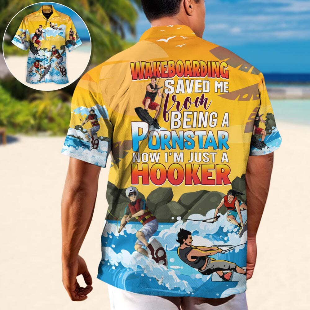 Stylish Funny Hawaiian Shirt Wakeboarding Saved Me From Being A Pornstar Now I'm Just A Hooker Summer Gift Stylish Funny Hawaiian Shirt Wakeboarding Saved Me From Being A Pornstar Now I'm Just A Hooker Summer Gift