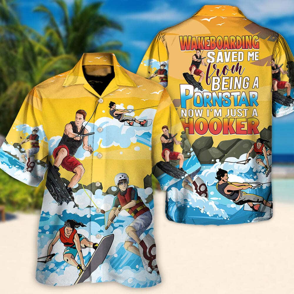 Stylish Funny Hawaiian Shirt Wakeboarding Saved Me From Being A Pornstar Now I'm Just A Hooker Summer Gift Stylish Funny Hawaiian Shirt Wakeboarding Saved Me From Being A Pornstar Now I'm Just A Hooker Summer Gift