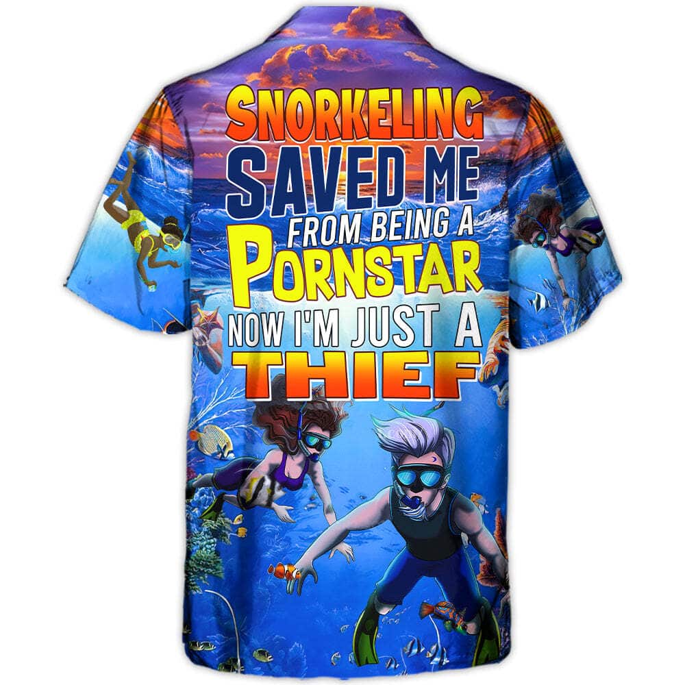 Sea Funny Hawaiian Shirt Snorkeling Saved Me From Being A Pornstar Now I'm Just A Thief Gift For Family Sea Funny Hawaiian Shirt Snorkeling Saved Me From Being A Pornstar Now I'm Just A Thief Gift For Family