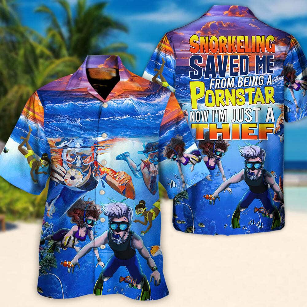 Sea Funny Hawaiian Shirt Snorkeling Saved Me From Being A Pornstar Now I'm Just A Thief Gift For Family Sea Funny Hawaiian Shirt Snorkeling Saved Me From Being A Pornstar Now I'm Just A Thief Gift For Family