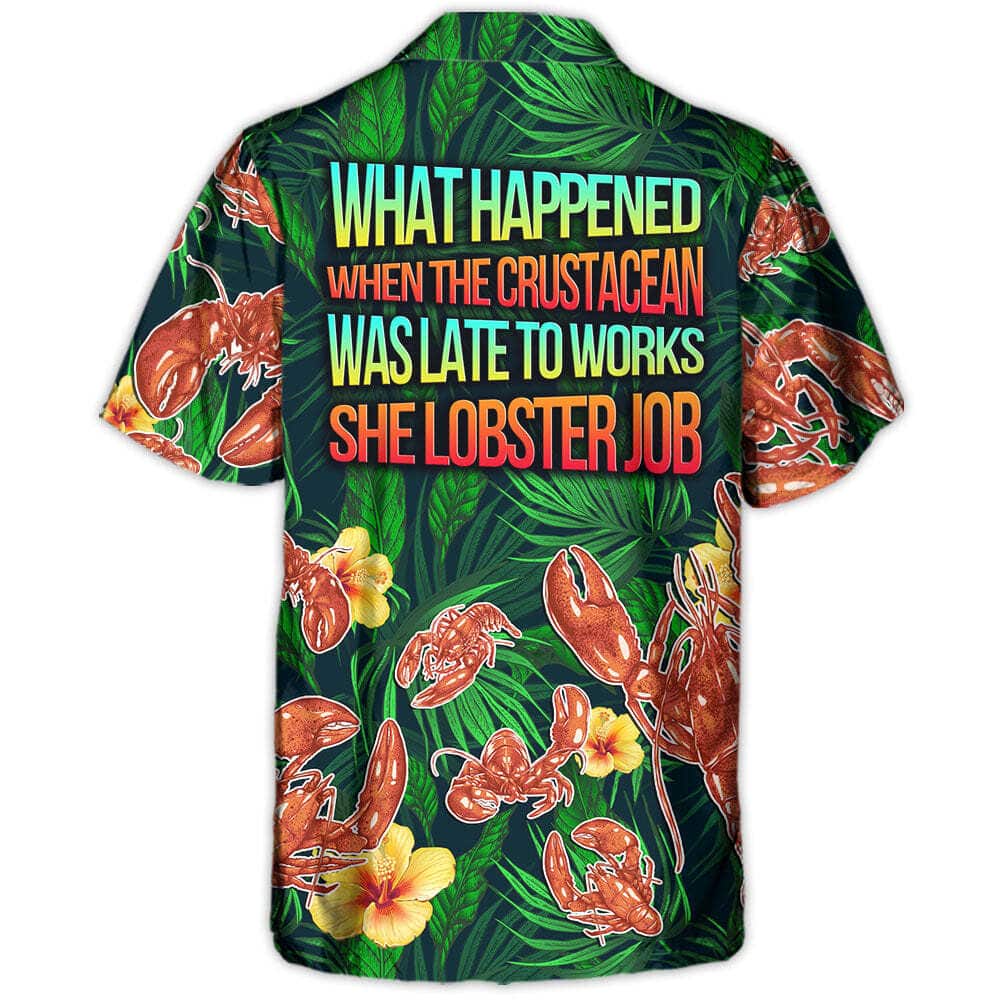 Aloha Funny Hawaiian Shirt What Happened When The Crustacean Was Late To Works She Lobster Job Gift For Summer Trip Aloha Funny Hawaiian Shirt What Happened When The Crustacean Was Late To Works She Lobster Job Gift For Summer Trip
