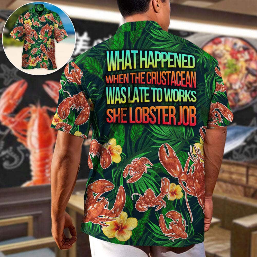 Aloha Funny Hawaiian Shirt What Happened When The Crustacean Was Late To Works She Lobster Job Gift For Summer Trip Aloha Funny Hawaiian Shirt What Happened When The Crustacean Was Late To Works She Lobster Job Gift For Summer Trip