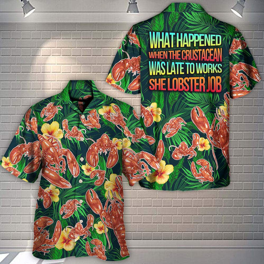 Aloha Funny Hawaiian Shirt What Happened When The Crustacean Was Late To Works She Lobster Job Gift For Summer Trip Aloha Funny Hawaiian Shirt What Happened When The Crustacean Was Late To Works She Lobster Job Gift For Summer Trip